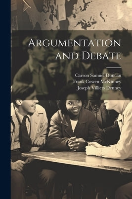 Argumentation and Debate by Denney, Joseph Villiers