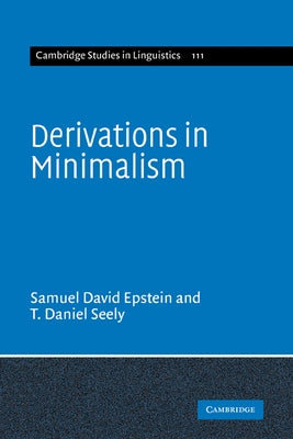 Derivations in Minimalism by Epstein, Samuel David