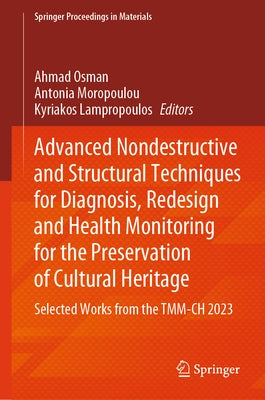 Advanced Nondestructive and Structural Techniques for Diagnosis, Redesign and Health Monitoring for the Preservation of Cultural Heritage: Selected Wo by Osman, Ahmad