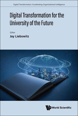 Digital Transformation for the University of the Future by Liebowitz, Jay