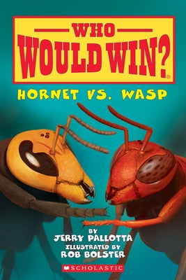Hornet vs. Wasp (Who Would Win?) by Pallotta, Jerry