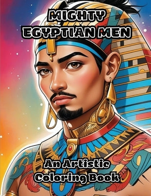 Mighty Egyptian Men: An Artistic Coloring Book by Colorzen