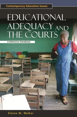 Educational Adequacy and the Courts: A Reference Handbook by Walker, Elaine