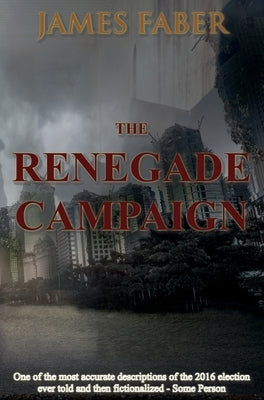The Renegade Campaign by Faber, James