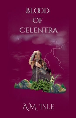 Blood of Celentra by Isle, A. M.