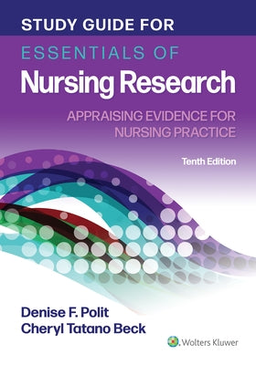 Study Guide for Essentials of Nursing Research: Appraising Evidence for Nursing Practice by Polit, Denise