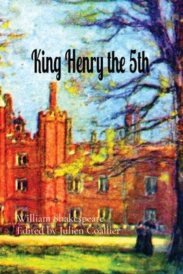 King Henry the 5th by Shakespeare, William
