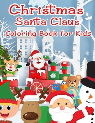 Christmas Santa Claus Coloring Book for Kids: 100 Christmas Coloring Pages for Kids Fun Coloring Activity for 4-8 year old for Boys, Girls by Viwat, Weiime