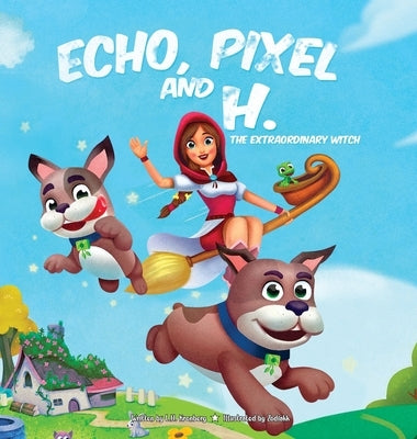 Echo, Pixel and H, the Extraordinary Witch by Kronberg, L. H.