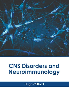 CNS Disorders and Neuroimmunology by Clifford, Hugo