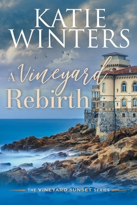 A Vineyard Rebirth by Winters, Katie