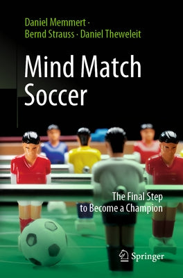 Mind Match Soccer: The Final Step to Become a Champion by Memmert, Daniel