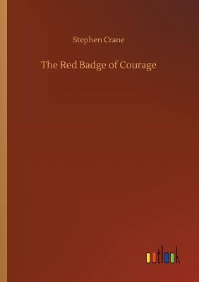 The Red Badge of Courage by Crane, Stephen