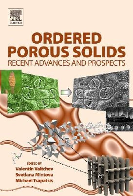 Ordered Porous Solids: Recent Advances and Prospects by Valtchev, Valentin