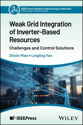 Weak Grid Integration of Inverter-Based Resources by Fan, Lingling