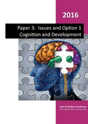 Paper 3 - Issues and Option 1 Cognition and Development by Redshaw, Nick And Bethan