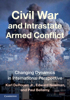 Civil War and Intrastate Armed Conflict: Changing Dynamics in International Perspective by Derouen Jr, Karl