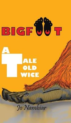 Bigfoot: A Tale Told Twice by Nambiar, Jo