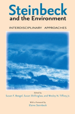 Steinbeck and the Environment: Interdisciplinary Approaches by Beegel, Susan F.