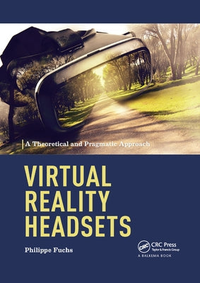 Virtual Reality Headsets - A Theoretical and Pragmatic Approach by Fuchs, Philippe