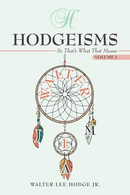 Hodgeisms: So That's What That Means by Hodge, Walter Lee, Jr.