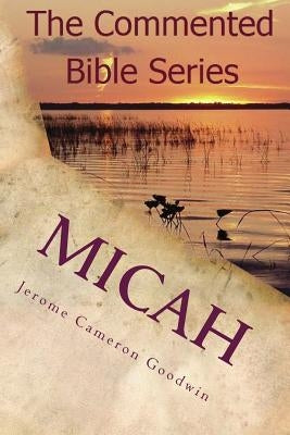 Micah: It Is Written in the Prophets by Goodwin, Jerome Cameron