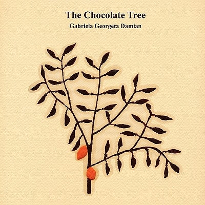 The Chocolate Tree by Damian, Gabriela Georgeta