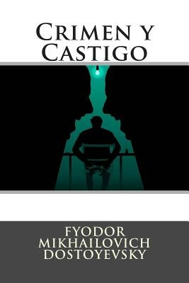 Crimen y Castigo by Mikhailovich Dostoyevsky