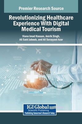 Revolutionizing Healthcare Experience With Digital Medical Tourism by Hassan, Viana Imad