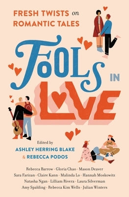 Fools in Love: Fresh Twists on Romantic Tales by Blake, Ashley Herring