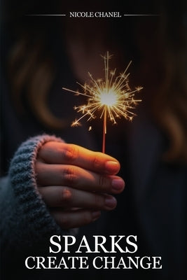 Sparks Create Change by Chanel, Nicole