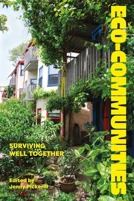 Eco-Communities: Surviving Well Together by Pickerill, Jenny