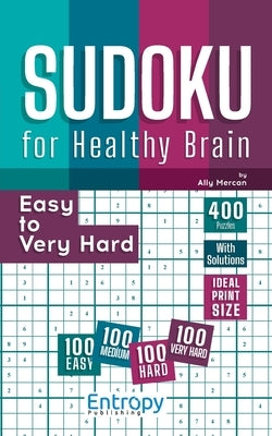 Sudoku for Healthy Brain: Easy to Very Hard by Mercan, Ally