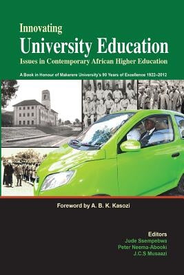 Innovating University Education: Issues in Contemporary African Higher Education by Ssempebwa, Jude