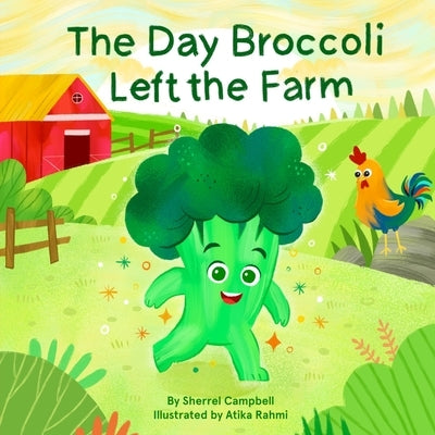 The Day Broccoli Left the Farm by Rahmi, Atika