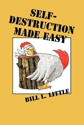Self-Destruction Made Easy by Little, Bill