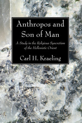 Anthropos and Son of Man by Kraeling, Carl H.