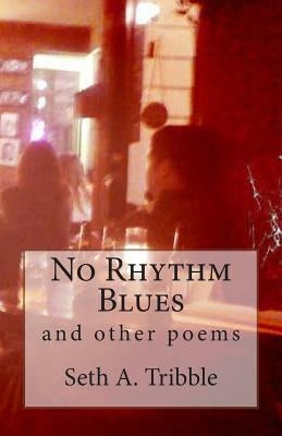 No Rhythm Blues: and other poems by Tribble, Seth A.