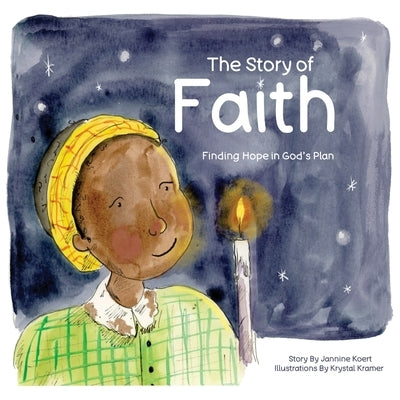 The Story of Faith: Finding Hope in God's Plan by Kramer, Krystal