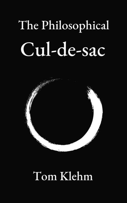 The Philosophical Cul-de-sac by Klehm, Tom