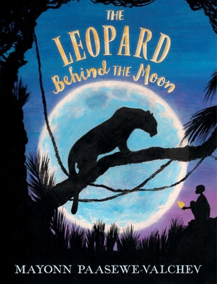 The Leopard Behind the Moon by Paasewe-Valchev, Mayonn