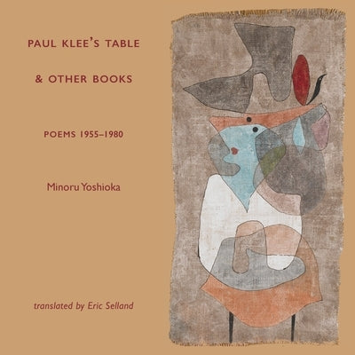 Paul Klee's Table and Other Books: Poems 1955-1980 by Yoshioka, Minoru