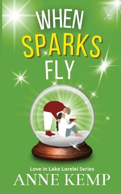 When Sparks Fly: second chance small town sweet Christmas rom com by Kemp, Anne