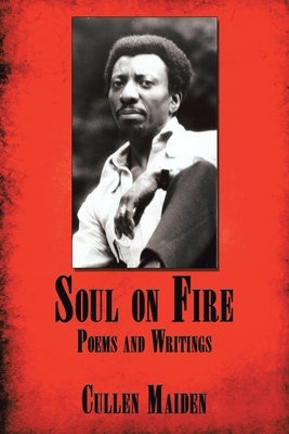 Soul on Fire: Poems and Writings by Maiden, Cullen