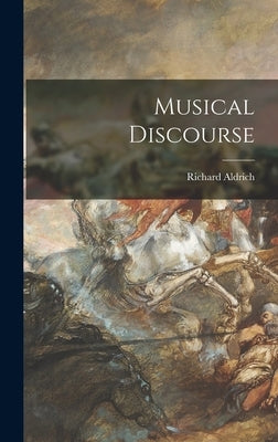 Musical Discourse by Richard Aldrich