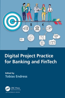 Digital Project Practice for Banking and FinTech by Endress, Tobias