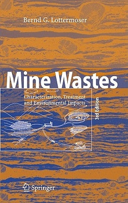 Mine Wastes: Characterization, Treatment and Environmental Impacts by Lottermoser, Bernd