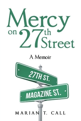 Mercy on 27Th Street: A Memoir by Call, Marian T.