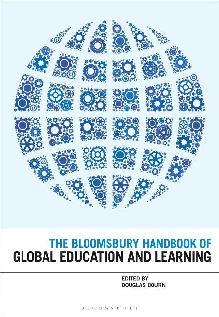 The Bloomsbury Handbook of Global Education and Learning by Bourn, Douglas