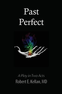 Past Perfect by Kellan MD, Robert E.